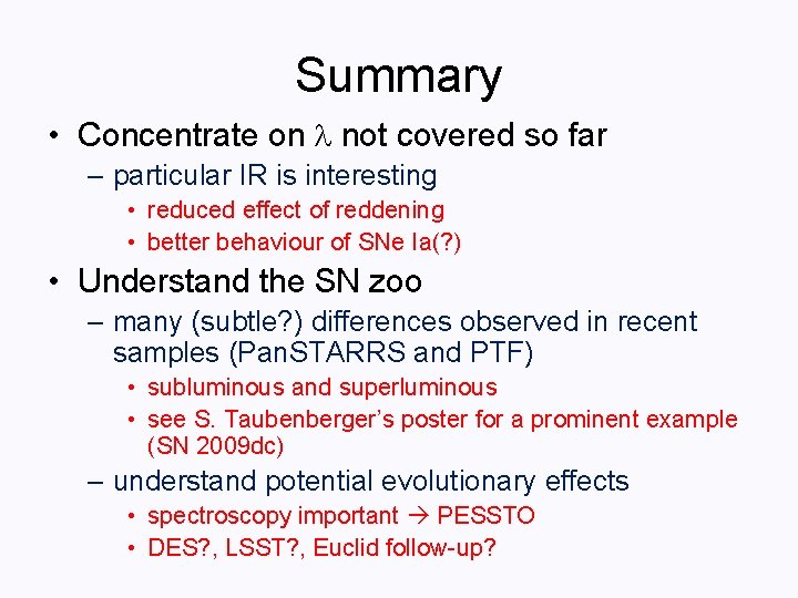 Summary • Concentrate on not covered so far – particular IR is interesting •