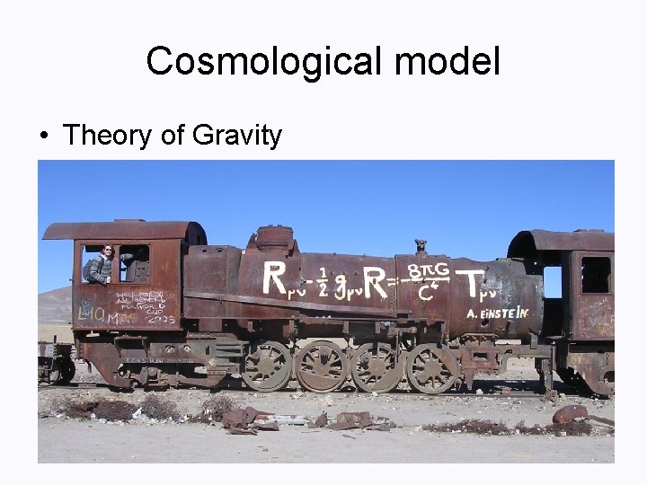 Cosmological model • Theory of Gravity 