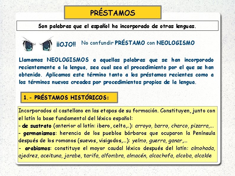 PRÉSTAMOS Son palabras que el español ha incorporado de otras lenguas. ¡¡OJO!! No confundir