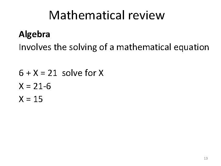 Mathematical review Algebra Involves the solving of a mathematical equation 6 + X =