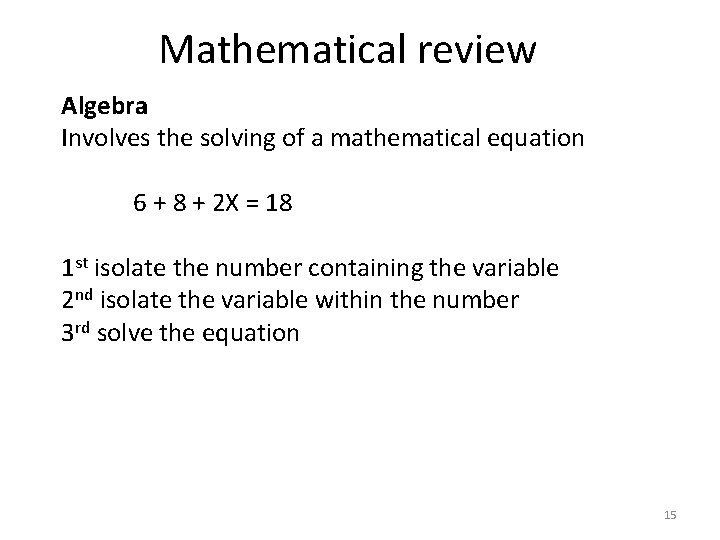 Mathematical review Algebra Involves the solving of a mathematical equation 6 + 8 +