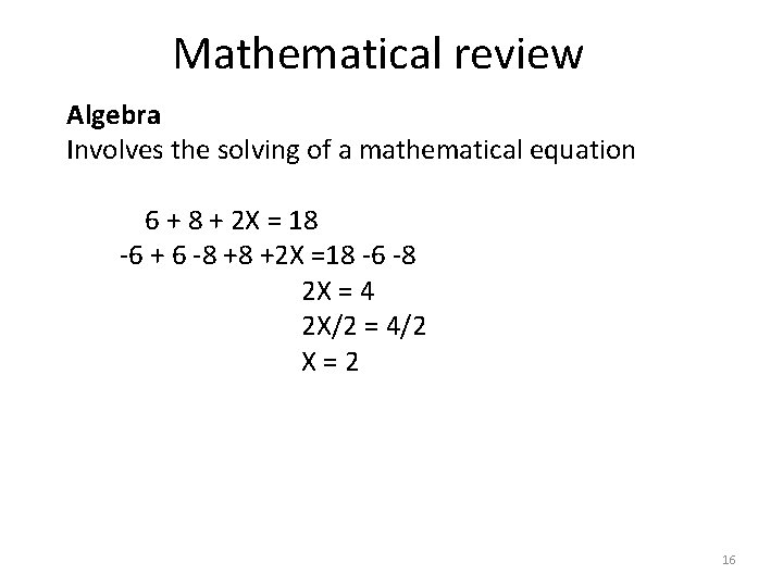 Mathematical review Algebra Involves the solving of a mathematical equation 6 + 8 +