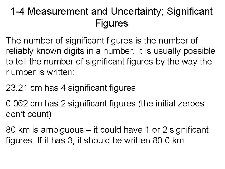 1 -4 Measurement and Uncertainty; Significant Figures The number of significant figures is the
