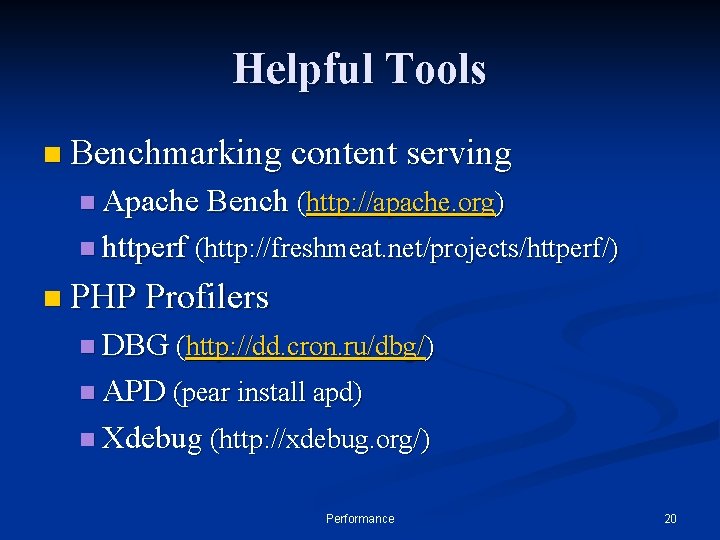 Helpful Tools n Benchmarking content serving n Apache Bench (http: //apache. org) n httperf