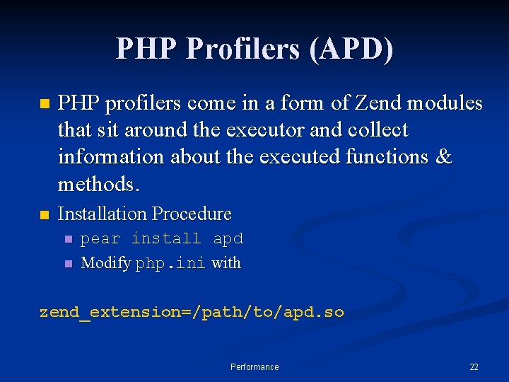 PHP Profilers (APD) n PHP profilers come in a form of Zend modules that
