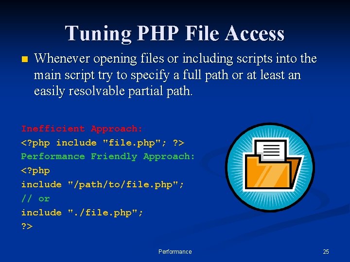 Tuning PHP File Access n Whenever opening files or including scripts into the main