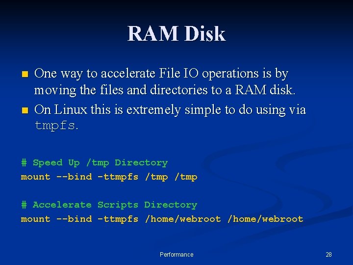 RAM Disk n n One way to accelerate File IO operations is by moving