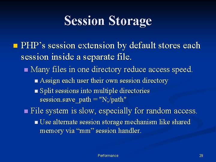 Session Storage n PHP’s session extension by default stores each session inside a separate