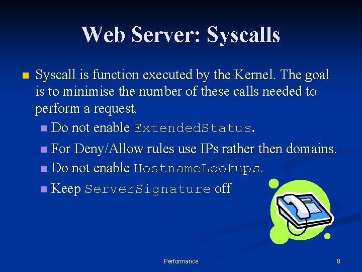 Web Server: Syscalls n Syscall is function executed by the Kernel. The goal is