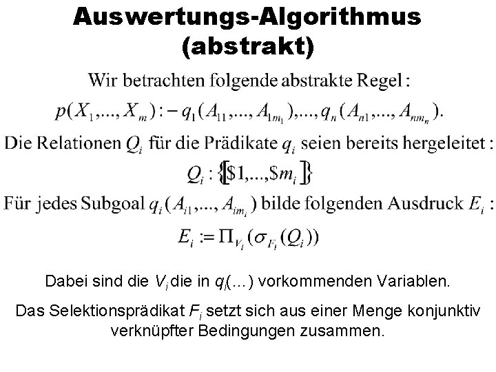 Auswertungs-Algorithmus (abstrakt) Dabei sind die Vi die in qi(…) vorkommenden Variablen. Das Selektionsprädikat Fi