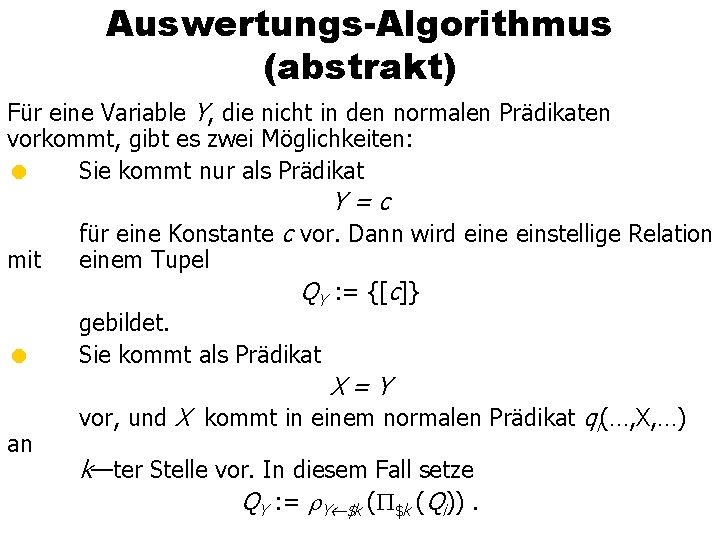 Auswertungs-Algorithmus (abstrakt) Für eine Variable Y, die nicht in den normalen Prädikaten vorkommt, gibt