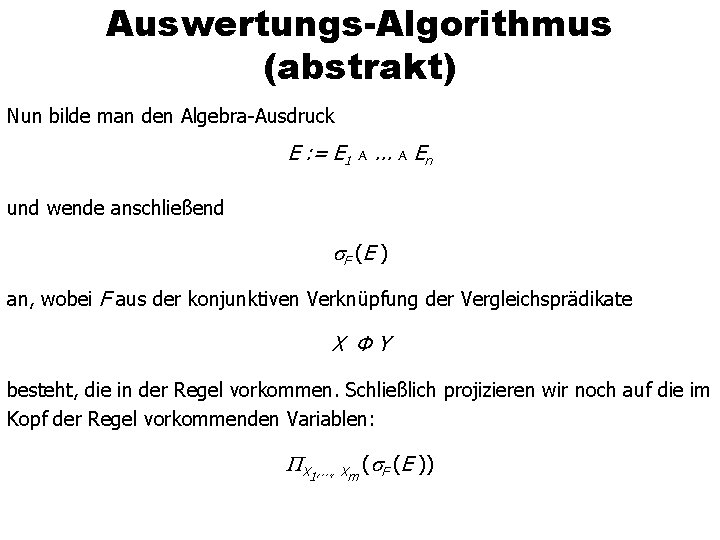 Auswertungs-Algorithmus (abstrakt) Nun bilde man den Algebra-Ausdruck E : = E 1 A. .
