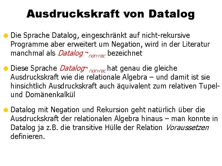 Ausdruckskraft von Datalog = Die Sprache Datalog, eingeschränkt auf nicht-rekursive Programme aber erweitert um