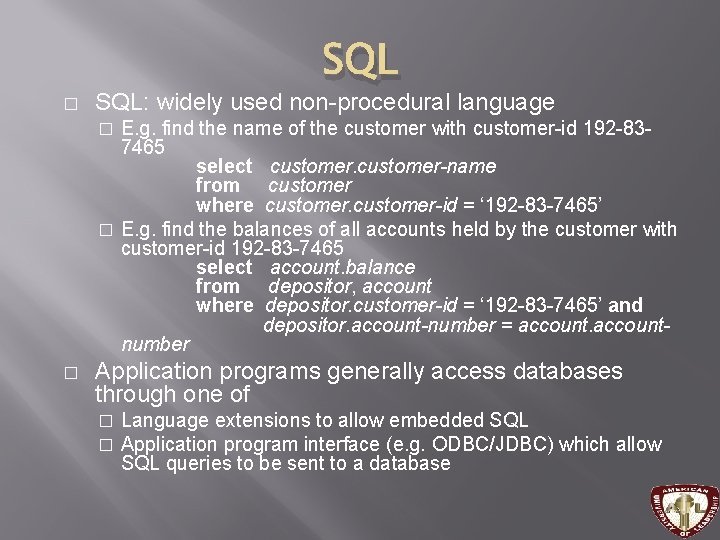� SQL: widely used non-procedural language E. g. find the name of the customer � SQL: widely used non-procedural language E. g. find the name of the customer
