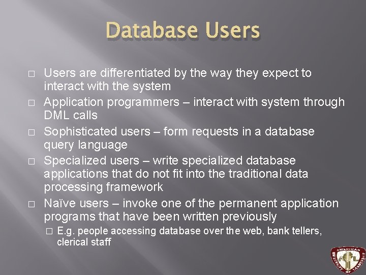 Database Users � � � Users are differentiated by the way they expect to Database Users � � � Users are differentiated by the way they expect to