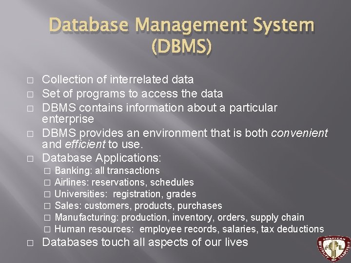 Database Management System (DBMS) � � � Collection of interrelated data Set of programs Database Management System (DBMS) � � � Collection of interrelated data Set of programs