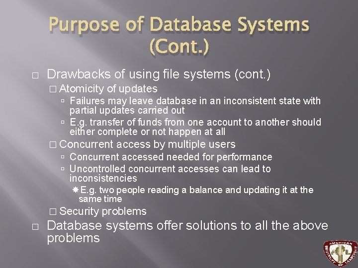 Purpose of Database Systems (Cont. ) � Drawbacks of using file systems (cont. ) Purpose of Database Systems (Cont. ) � Drawbacks of using file systems (cont. )