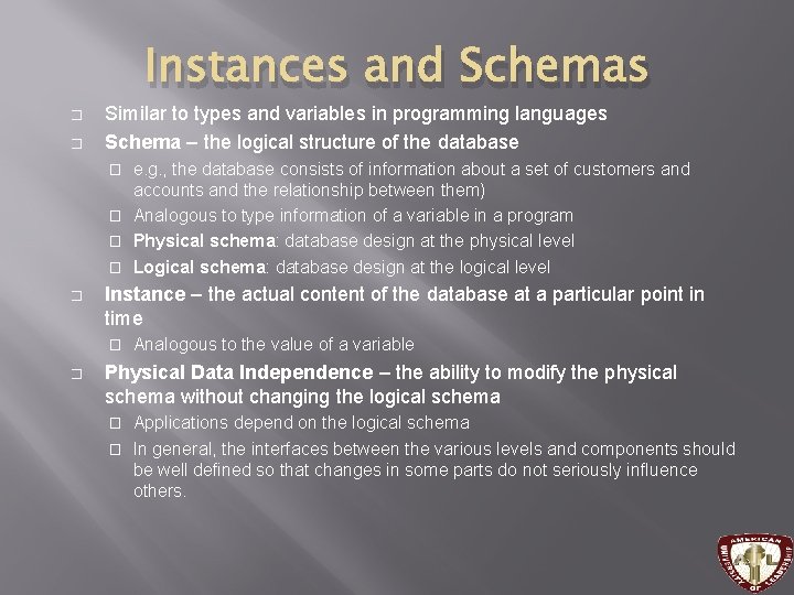 Instances and Schemas � � Similar to types and variables in programming languages Schema Instances and Schemas � � Similar to types and variables in programming languages Schema