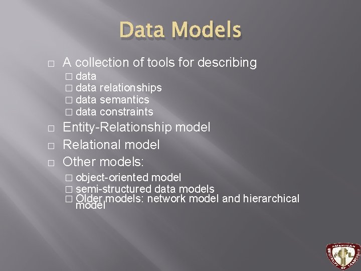 Data Models � A collection of tools for describing � data � � � Data Models � A collection of tools for describing � data � � �