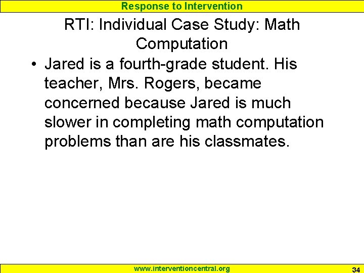 Response to Intervention RTI: Individual Case Study: Math Computation • Jared is a fourth-grade