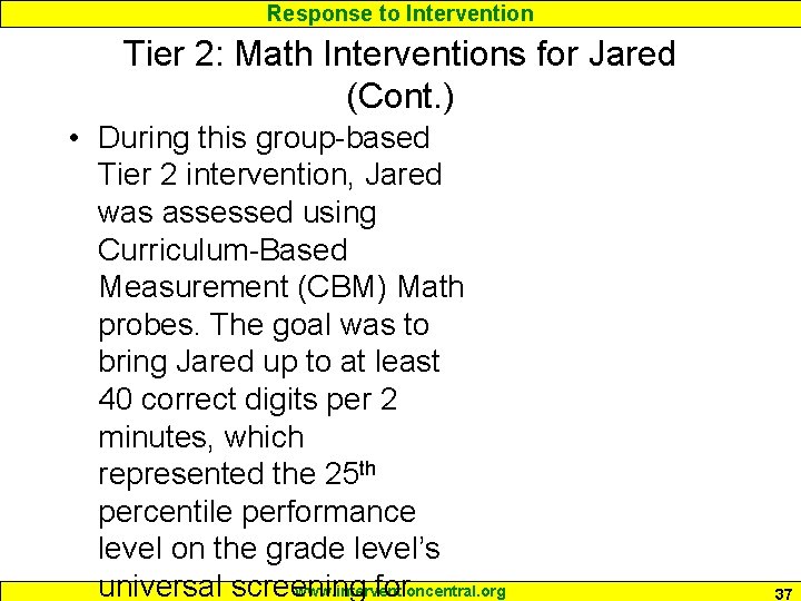 Response to Intervention Tier 2: Math Interventions for Jared (Cont. ) • During this