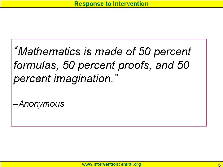 Response to Intervention “Mathematics is made of 50 percent formulas, 50 percent proofs, and