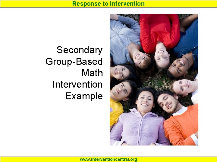 Response to Intervention Secondary Group-Based Math Intervention Example www. interventioncentral. org 