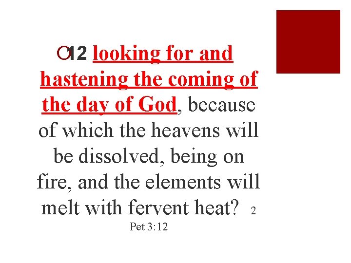 ¡ 12 looking for and hastening the coming of the day of God, because