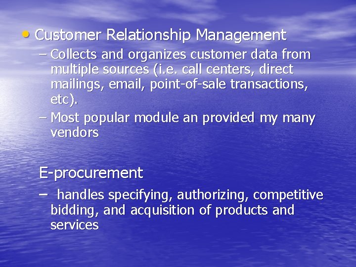  • Customer Relationship Management – Collects and organizes customer data from multiple sources
