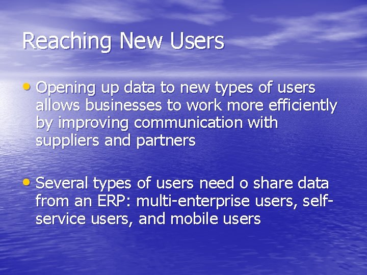 Reaching New Users • Opening up data to new types of users allows businesses