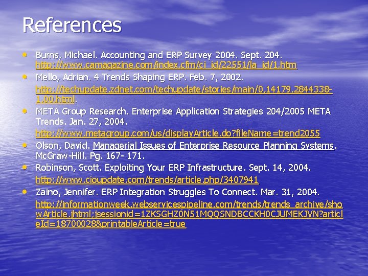 References • Burns, Michael. Accounting and ERP Survey 2004. Sept. 204. • • •
