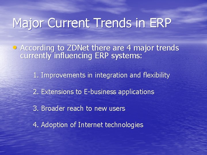 Major Current Trends in ERP • According to ZDNet there are 4 major trends