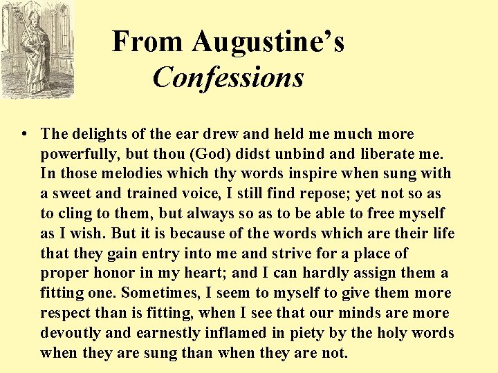 From Augustine’s Confessions • The delights of the ear drew and held me much