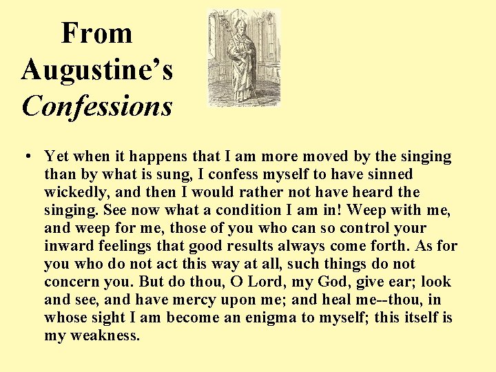 From Augustine’s Confessions • Yet when it happens that I am more moved by