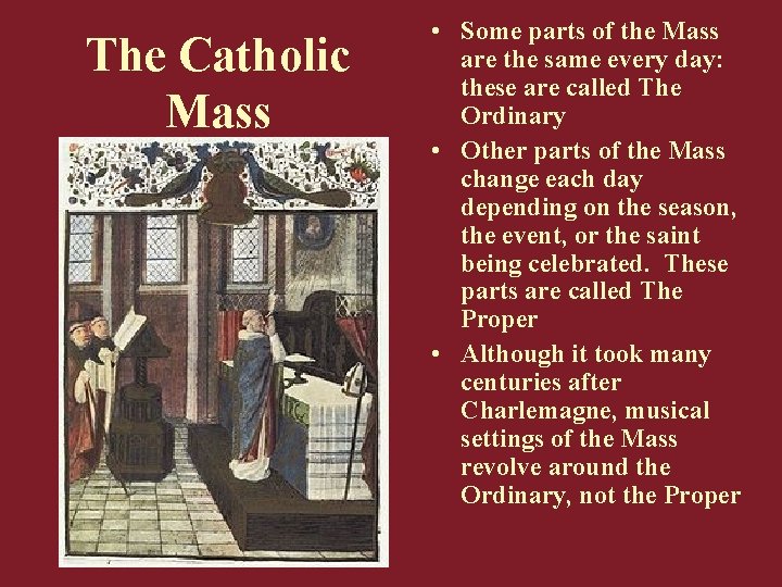 The Catholic Mass • Some parts of the Mass are the same every day: