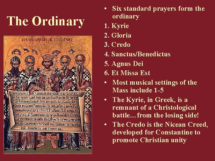 The Ordinary • Six standard prayers form the ordinary 1. Kyrie 2. Gloria 3.