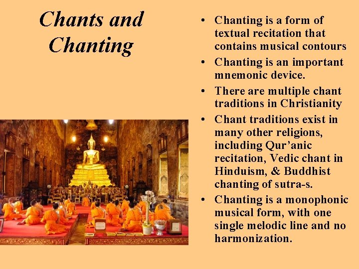 Chants and Chanting • Chanting is a form of textual recitation that contains musical