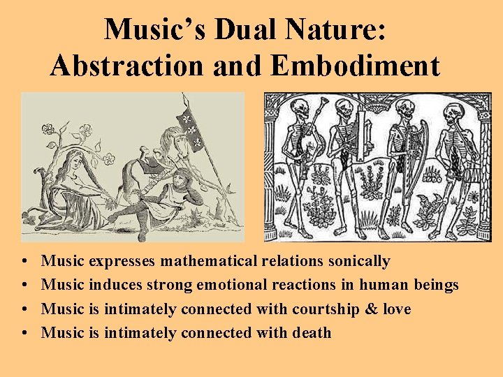 Music’s Dual Nature: Abstraction and Embodiment • • Music expresses mathematical relations sonically Music