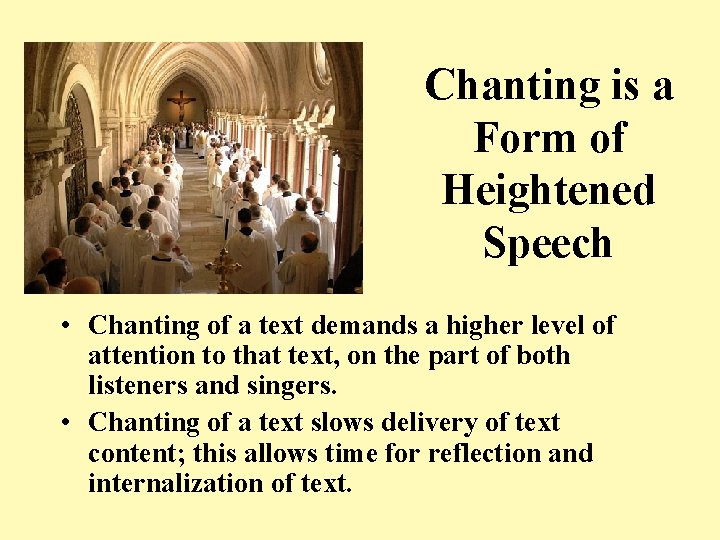 Chanting is a Form of Heightened Speech • Chanting of a text demands a