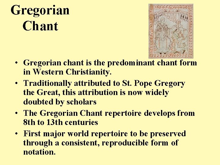Gregorian Chant • Gregorian chant is the predominant chant form in Western Christianity. •