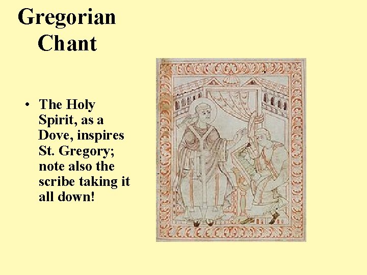Gregorian Chant • The Holy Spirit, as a Dove, inspires St. Gregory; note also