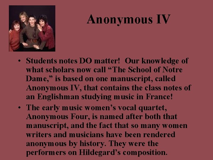 Anonymous IV • Students notes DO matter! Our knowledge of what scholars now call
