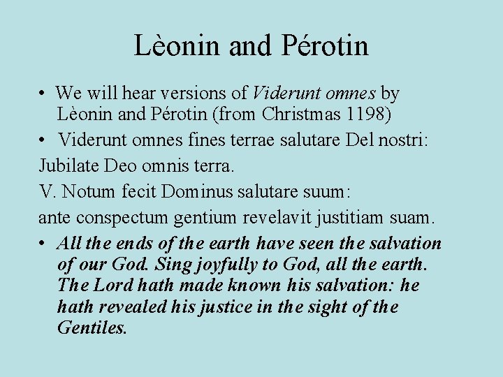 Lèonin and Pérotin • We will hear versions of Viderunt omnes by Lèonin and