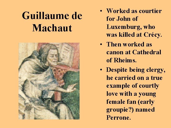 Guillaume de Machaut • Worked as courtier for John of Luxemburg, who was killed