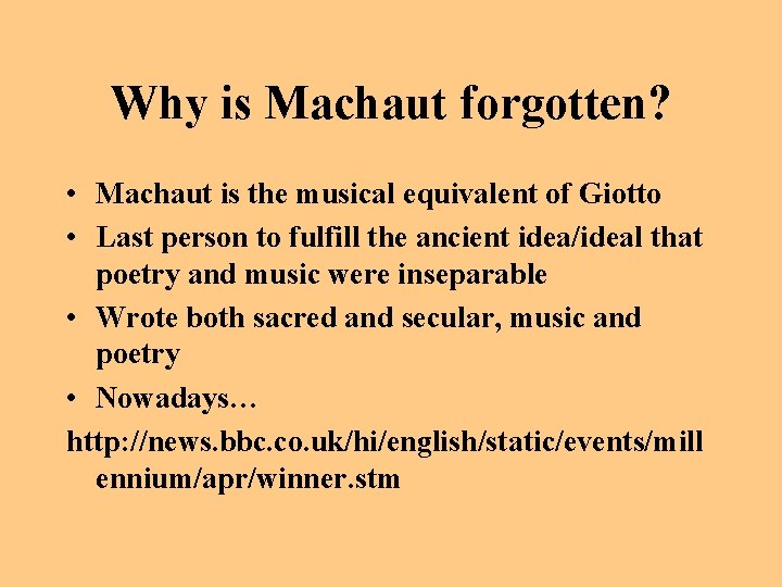 Why is Machaut forgotten? • Machaut is the musical equivalent of Giotto • Last