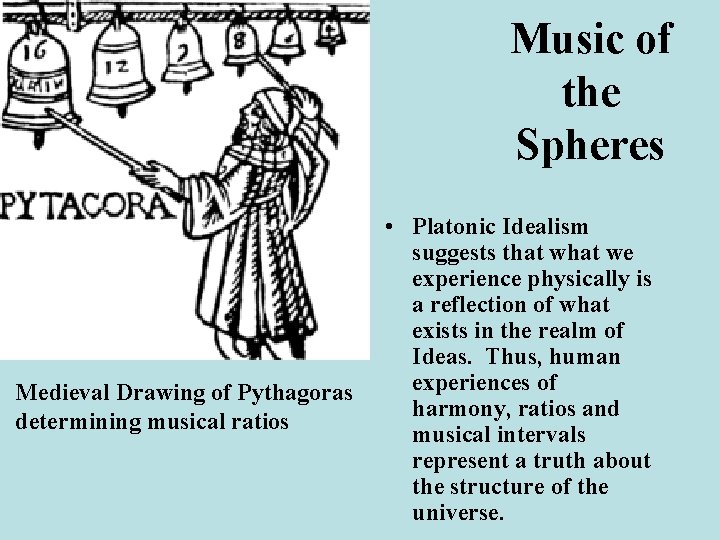 Music of the Spheres Medieval Drawing of Pythagoras determining musical ratios • Platonic Idealism