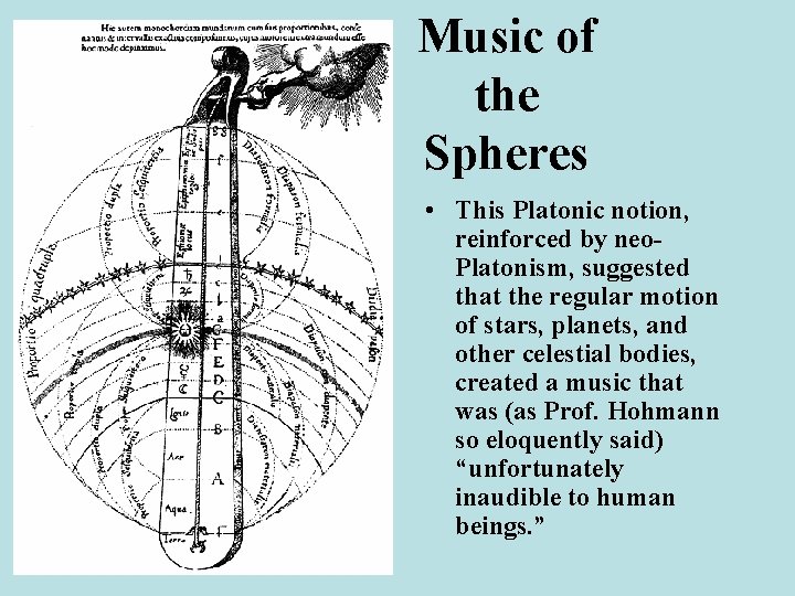 Music of the Spheres • This Platonic notion, reinforced by neo. Platonism, suggested that