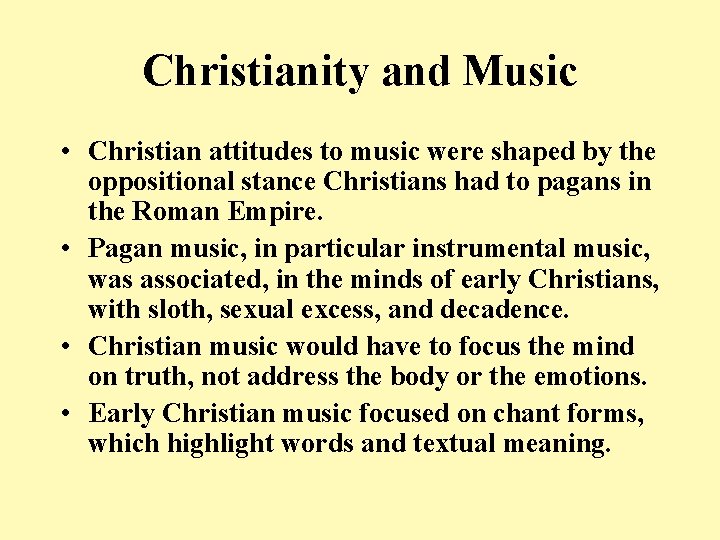 Christianity and Music • Christian attitudes to music were shaped by the oppositional stance
