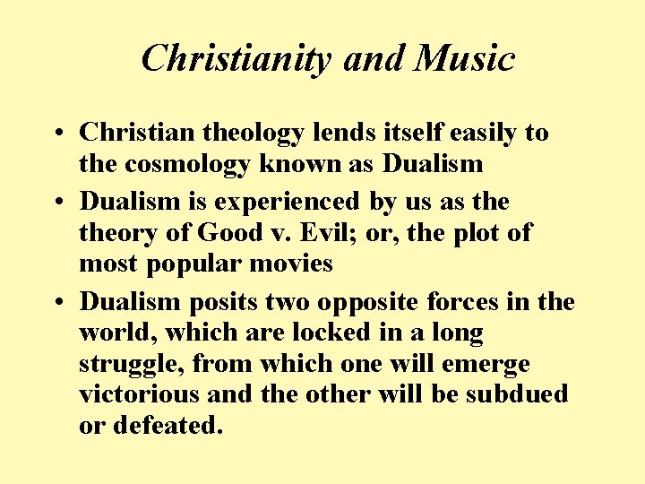 Christianity and Music • Christian theology lends itself easily to the cosmology known as