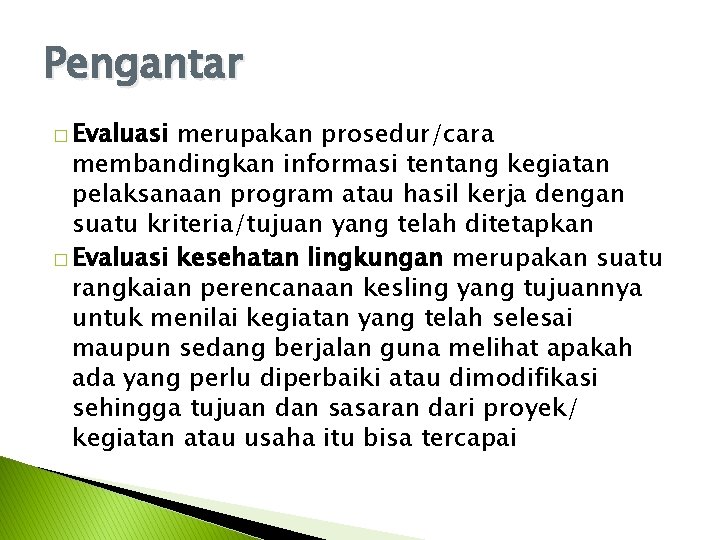 Pengantar � Evaluasi merupakan prosedur/cara membandingkan informasi tentang kegiatan pelaksanaan program atau hasil kerja